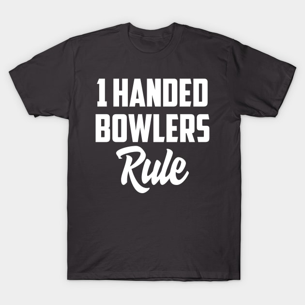 1 Handed bowlers rule T-Shirt by AnnoyingBowlerTees